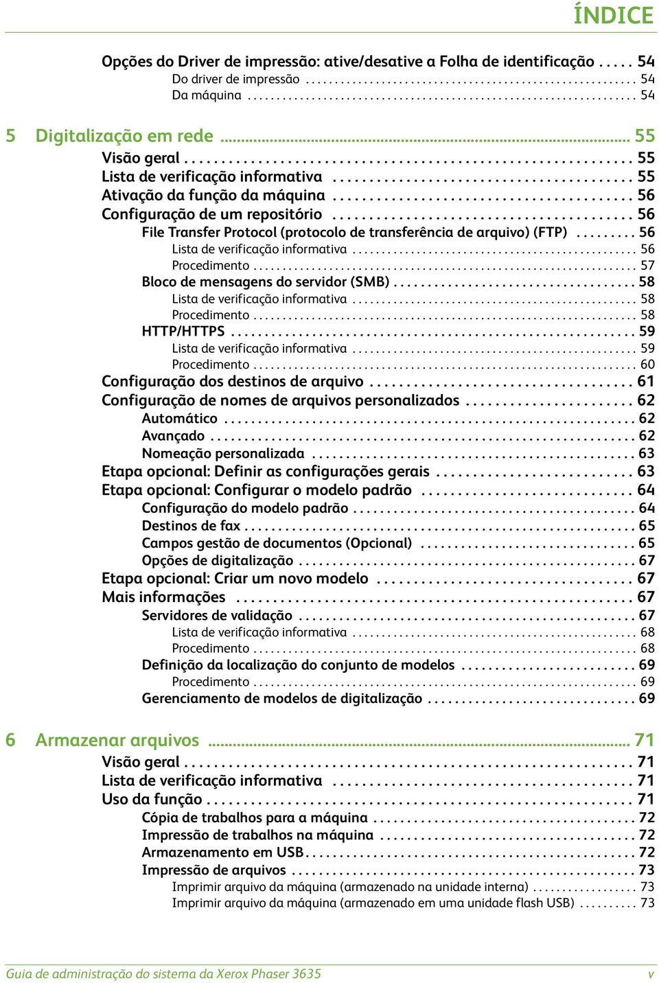 ........................................ 55 Ativação da função da máquina......................................... 56 Configuração de um repositório.