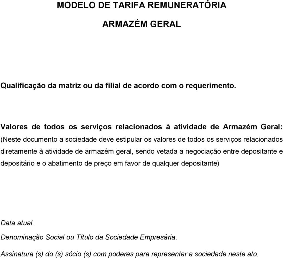 Valores de todos os serviços relacionados à atividade de Armazém Geral: (Neste documento a sociedade deve