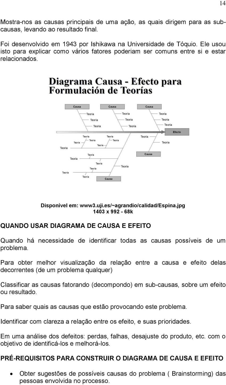 jpg 1403 x 992-68k QUANDO USAR DIAGRAMA DE CAUSA E EFEITO Quando há necessidade de identificar todas as causas possíveis de um problema.