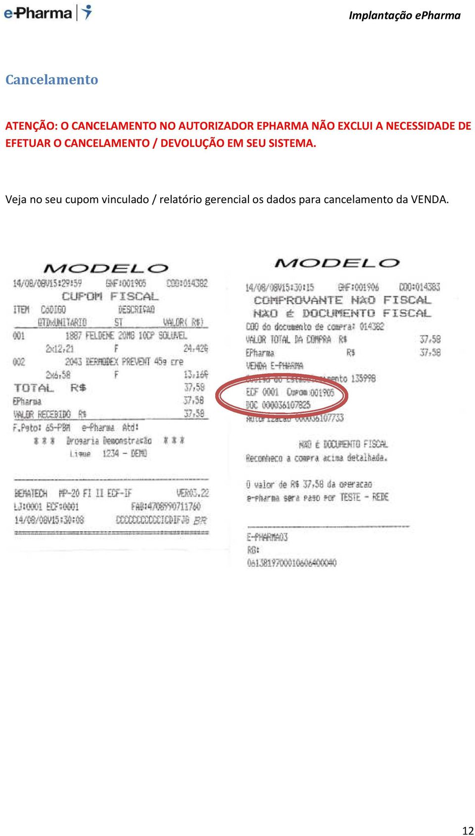 CANCELAMENTO / DEVOLUÇÃO EM SEU SISTEMA.