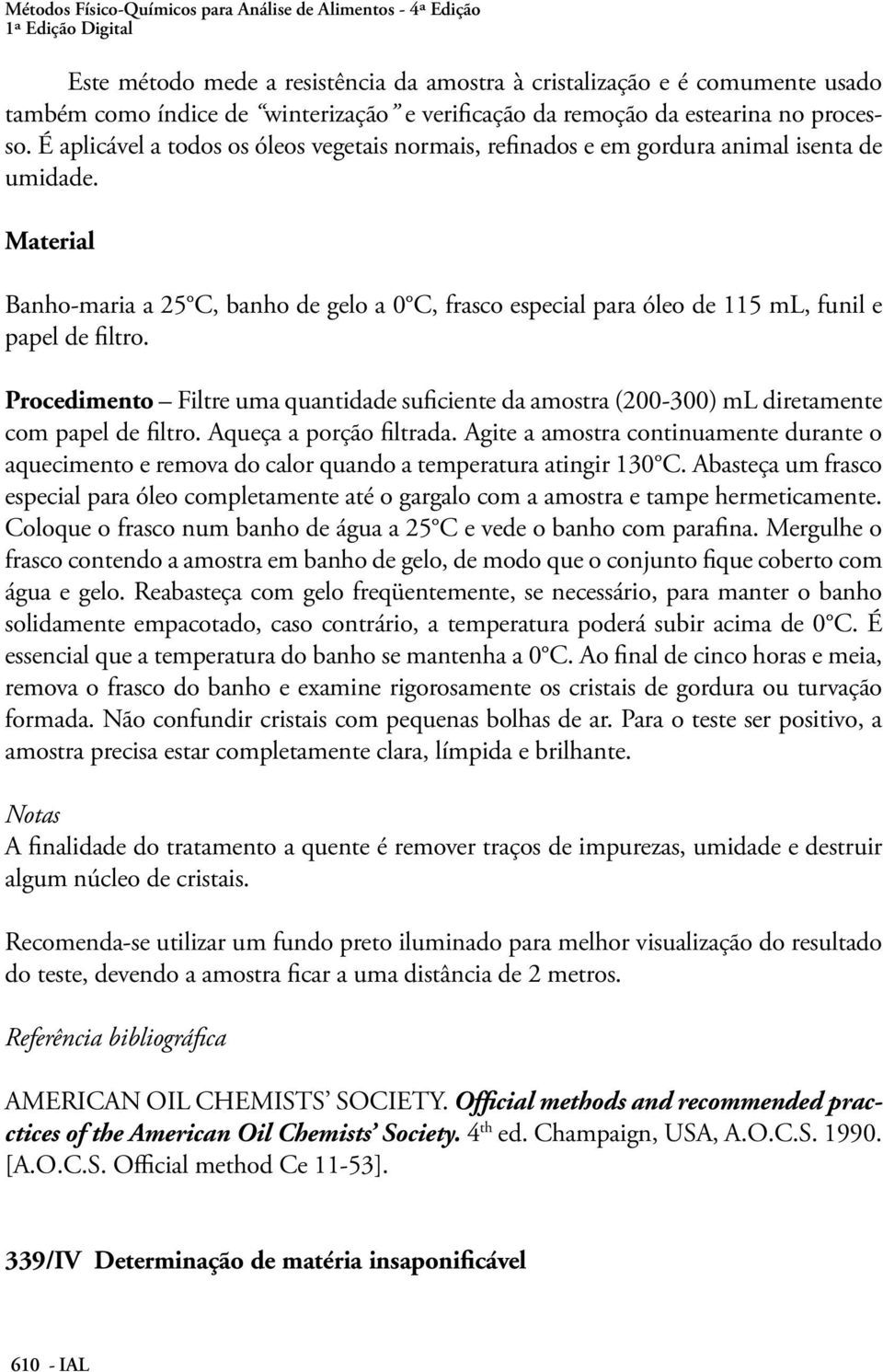 Banho-maria a 25 C, banho de gelo a 0 C, frasco especial para óleo de 115 ml, funil e papel de filtro.