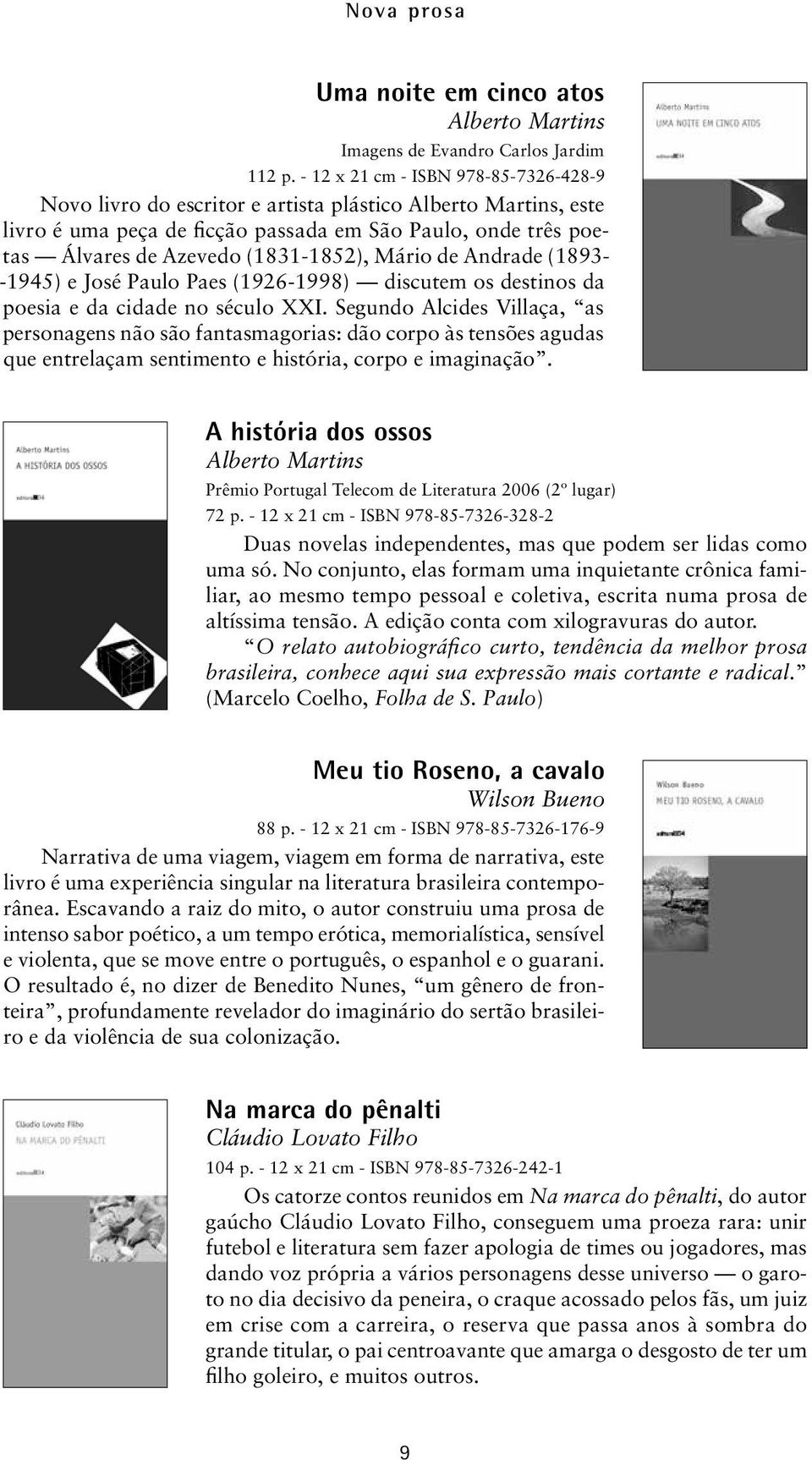 Mário de Andrade (1893- -1945) e José Paulo Paes (1926-1998) discutem os destinos da poesia e da cidade no século XXI.