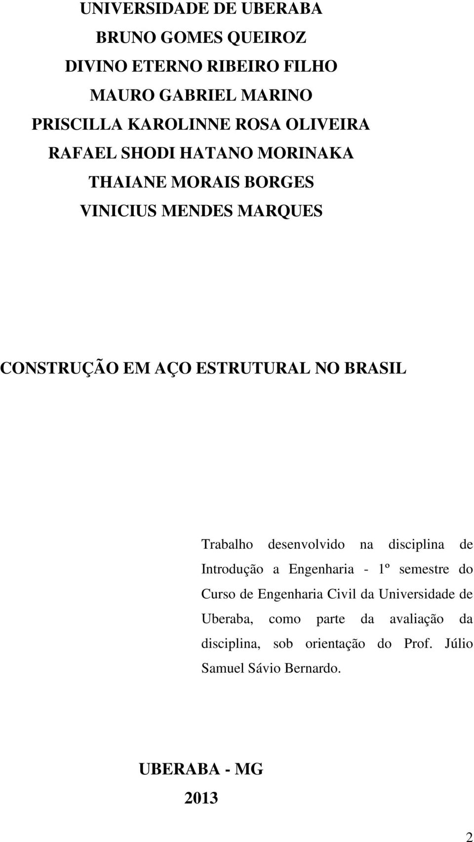 BRASIL Trabalho desenvolvido na disciplina de Introdução a Engenharia - 1º semestre do Curso de Engenharia Civil da