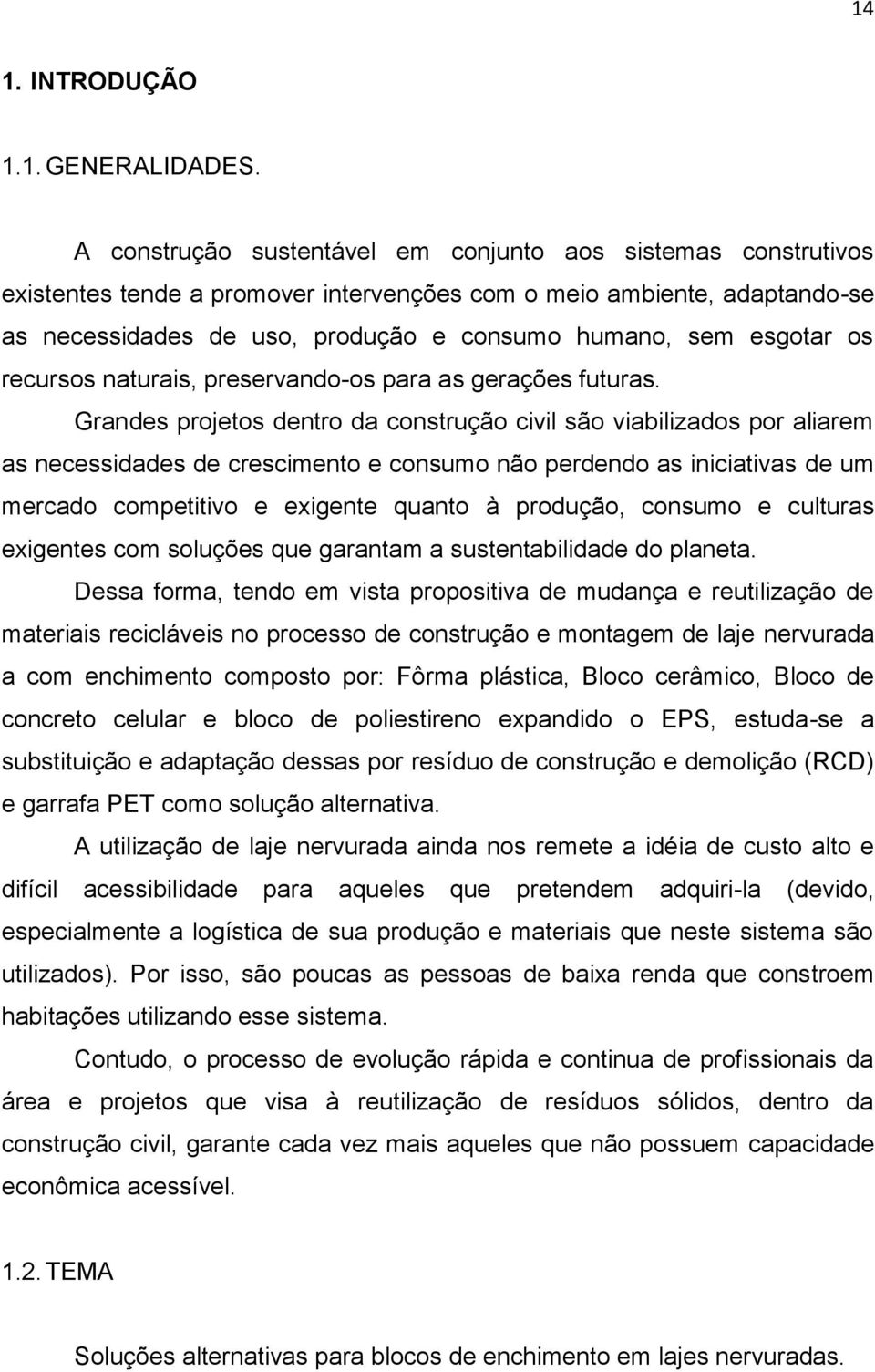 esgotar os recursos naturais, preservando-os para as gerações futuras.