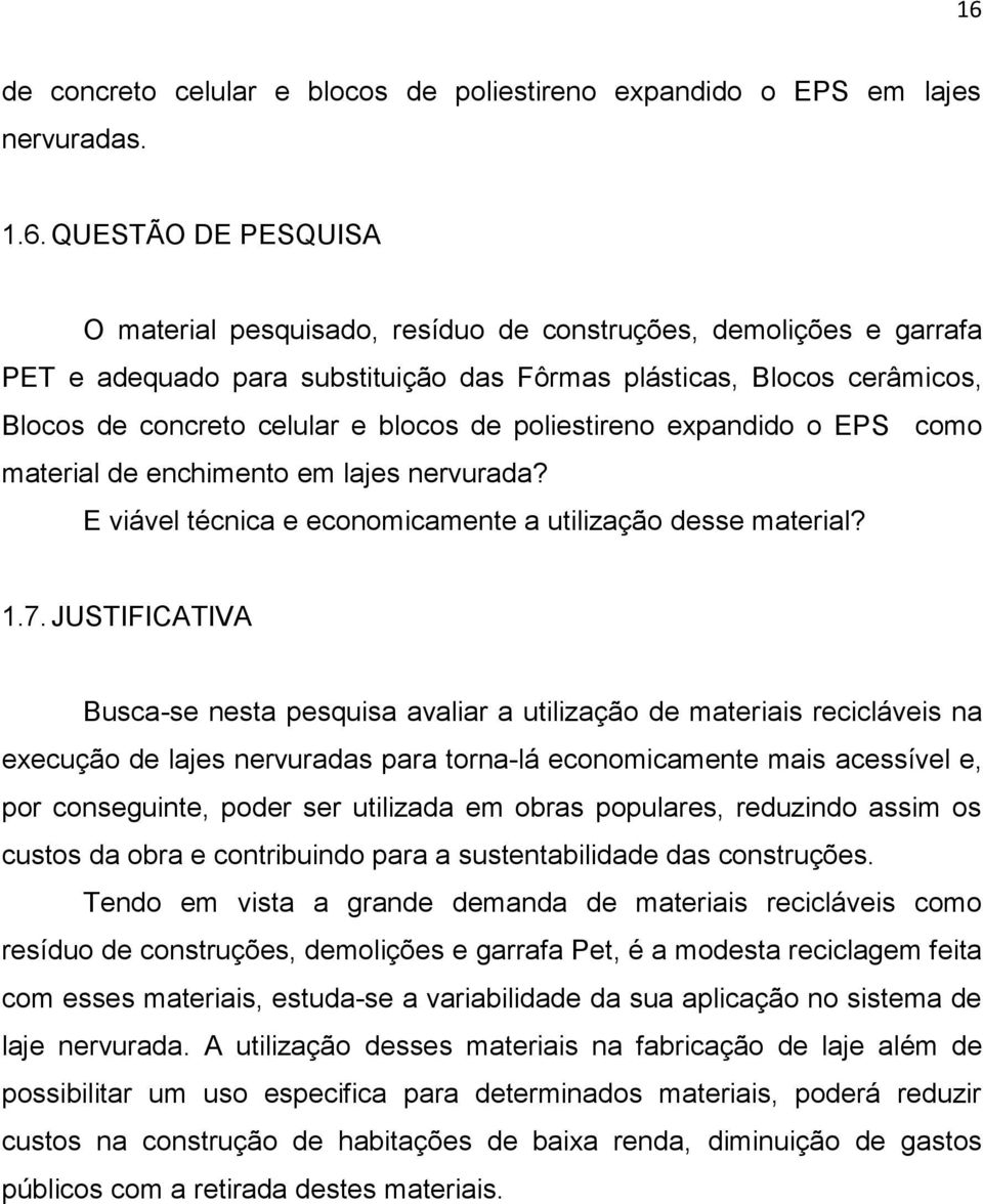 E viável técnica e economicamente a utilização desse material? 1.7.