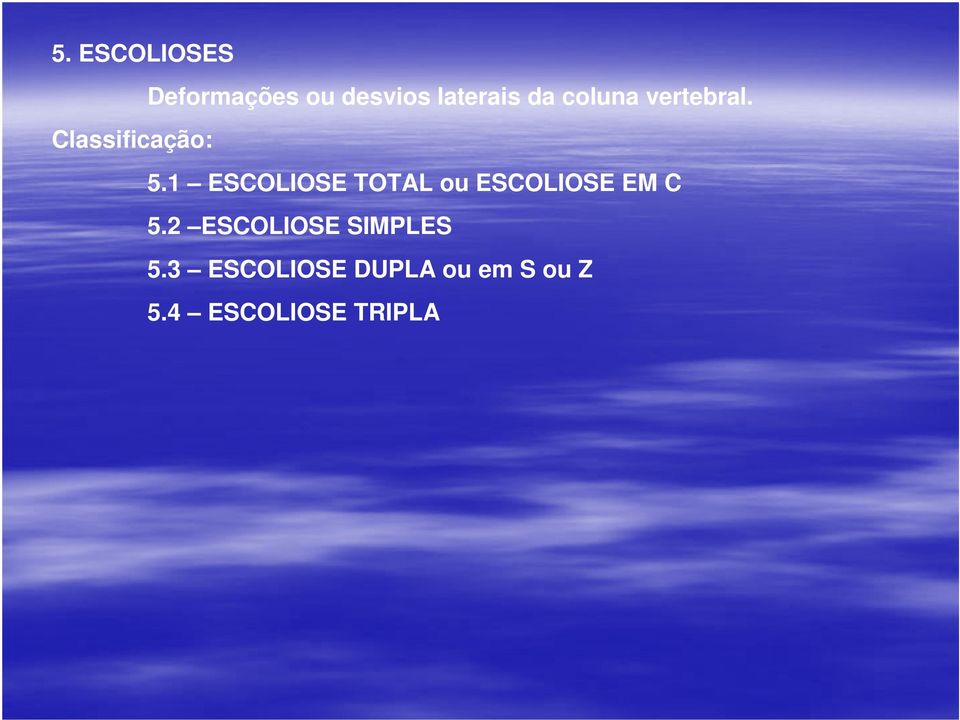 1 ESCOLIOSE TOTAL ou ESCOLIOSE EM C 5.