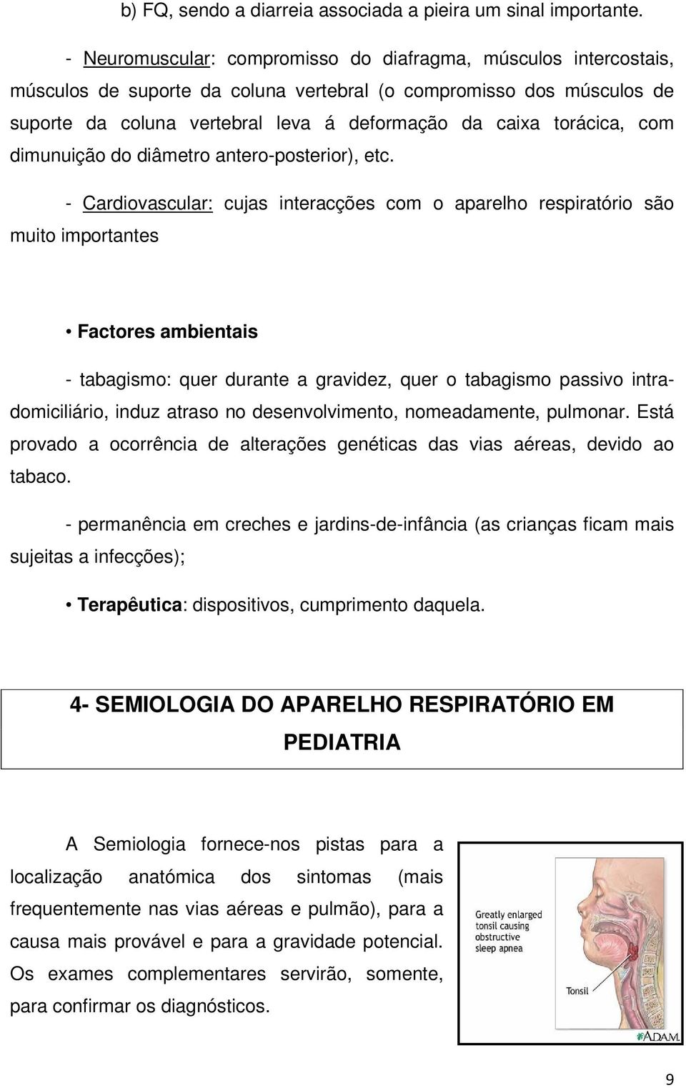 torácica, com dimunuição do diâmetro antero-posterior), etc.