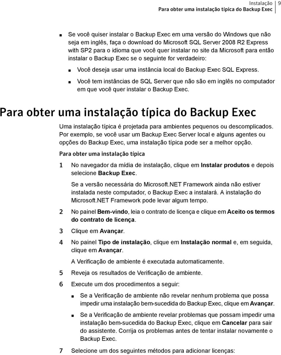 Você tem instâncias de SQL Server que não são em inglês no computador em que você quer instalar o Backup Exec.