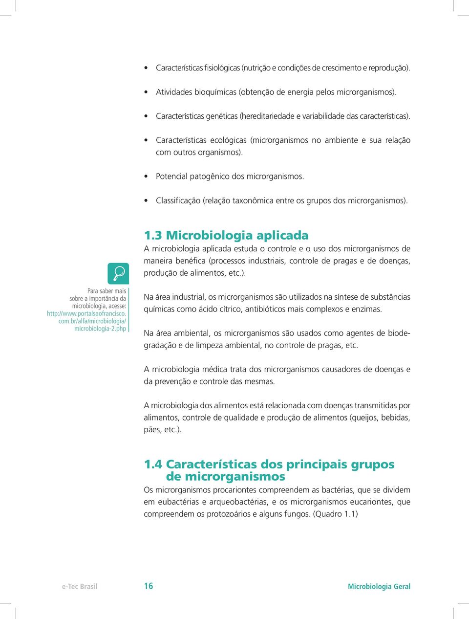 Potencial patogênico dos microrganismos. Classificação (relação taxonômica entre os grupos dos microrganismos). 1.