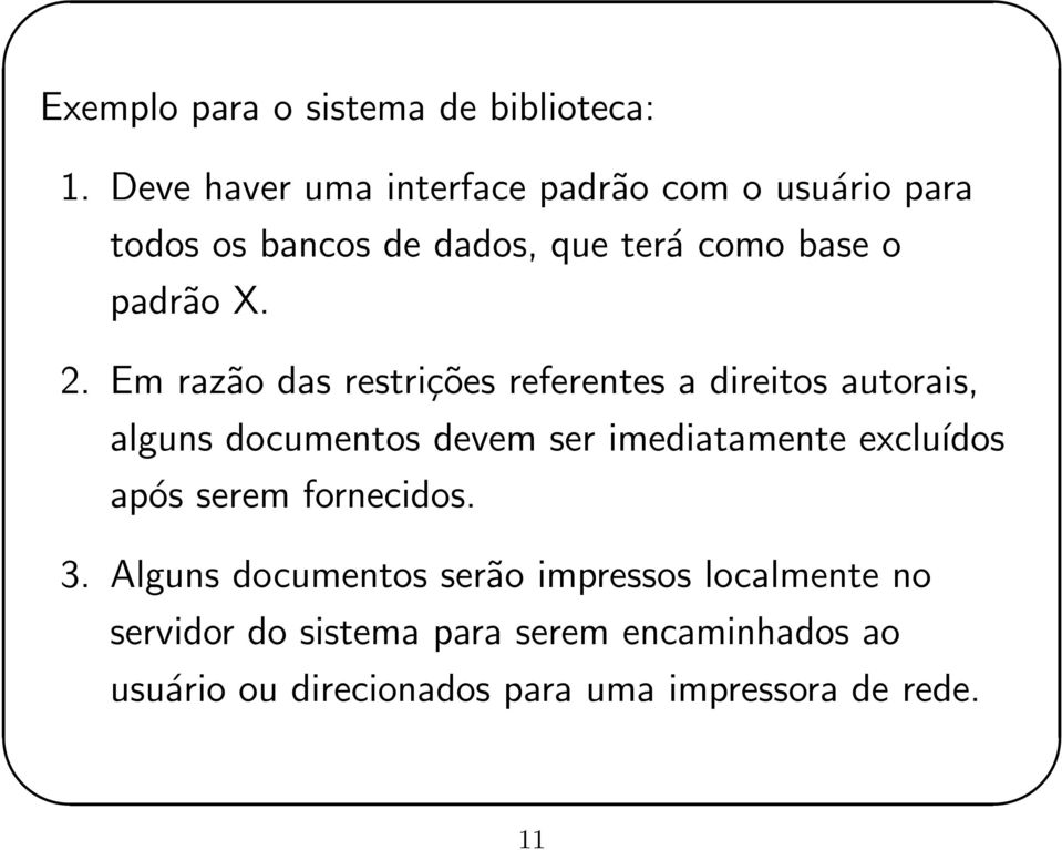 2. Em razão das restrições referentes a direitos autorais, alguns documentos devem ser imediatamente