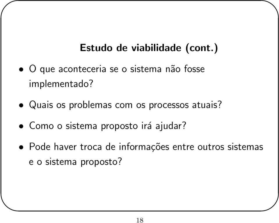 Quais os problemas com os processos atuais?