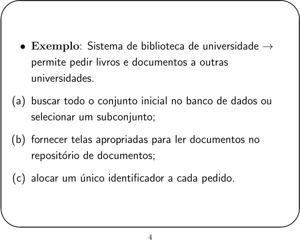 (a) buscar todo o conjunto inicial no banco de dados ou selecionar um