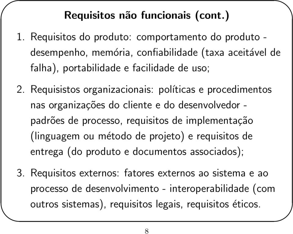 Requisistos organizacionais: poĺıticas e procedimentos nas organizações do cliente e do desenvolvedor - padrões de processo, requisitos de