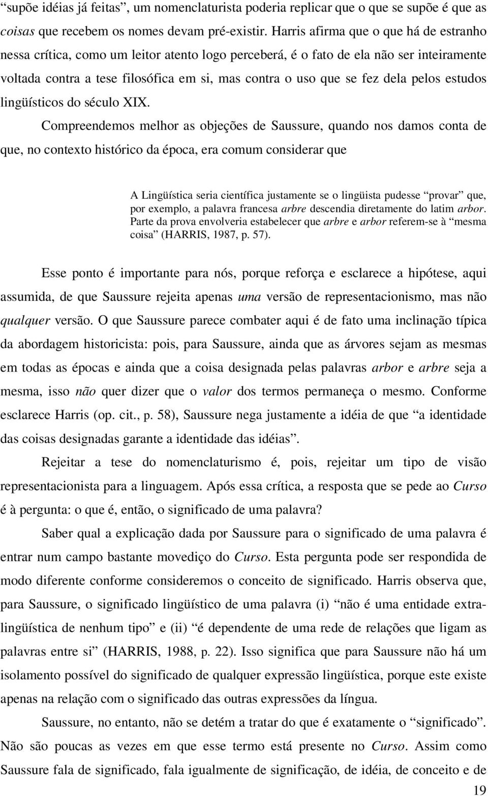 dela pelos estudos lingüísticos do século XIX.