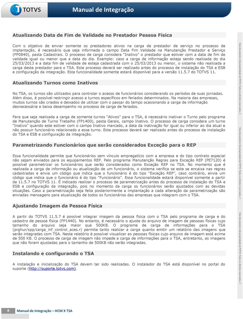 O processo de carga considera Inativo o prestador que estiver com a data de fim de validade igual ou menor que a data do dia.