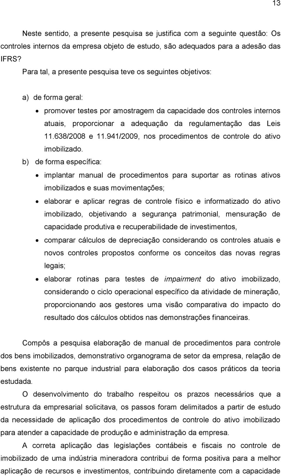 das Leis 11.638/2008 e 11.941/2009, nos procedimentos de controle do ativo imobilizado.