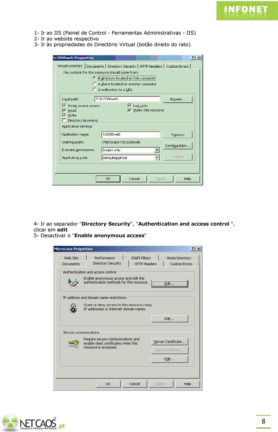 direito do rato) 4- Ir ao separador "Directory Security", "Authentication