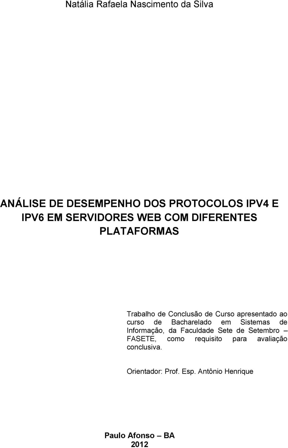 curso de Bacharelado em Sistemas de Informação, da Faculdade Sete de Setembro FASETE, como