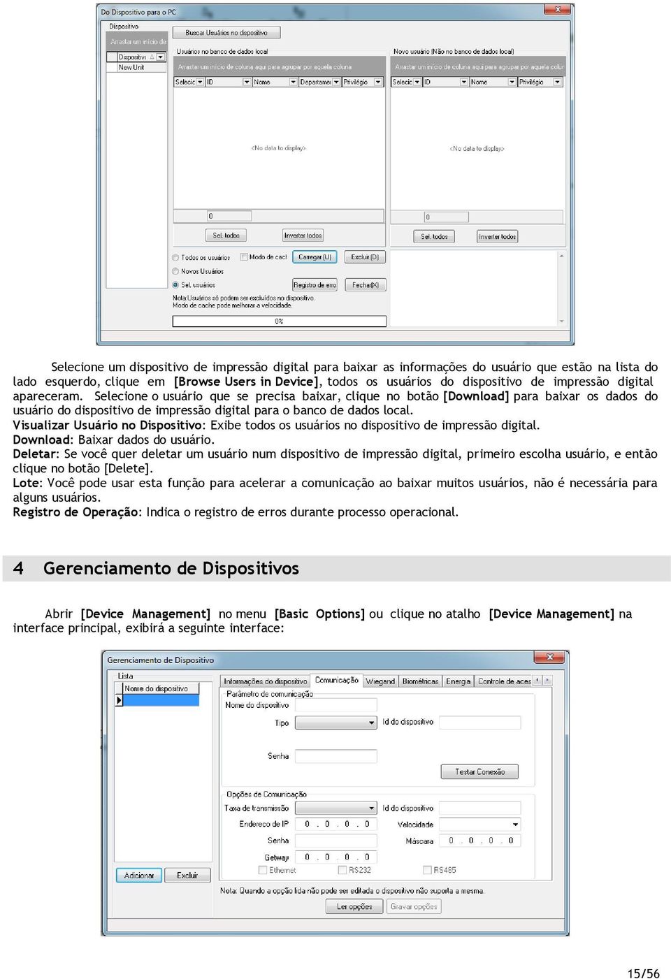 Visualizar Usuário no Dispositivo: Exibe todos os usuários no dispositivo de impressão digital. Download: Baixar dados do usuário.