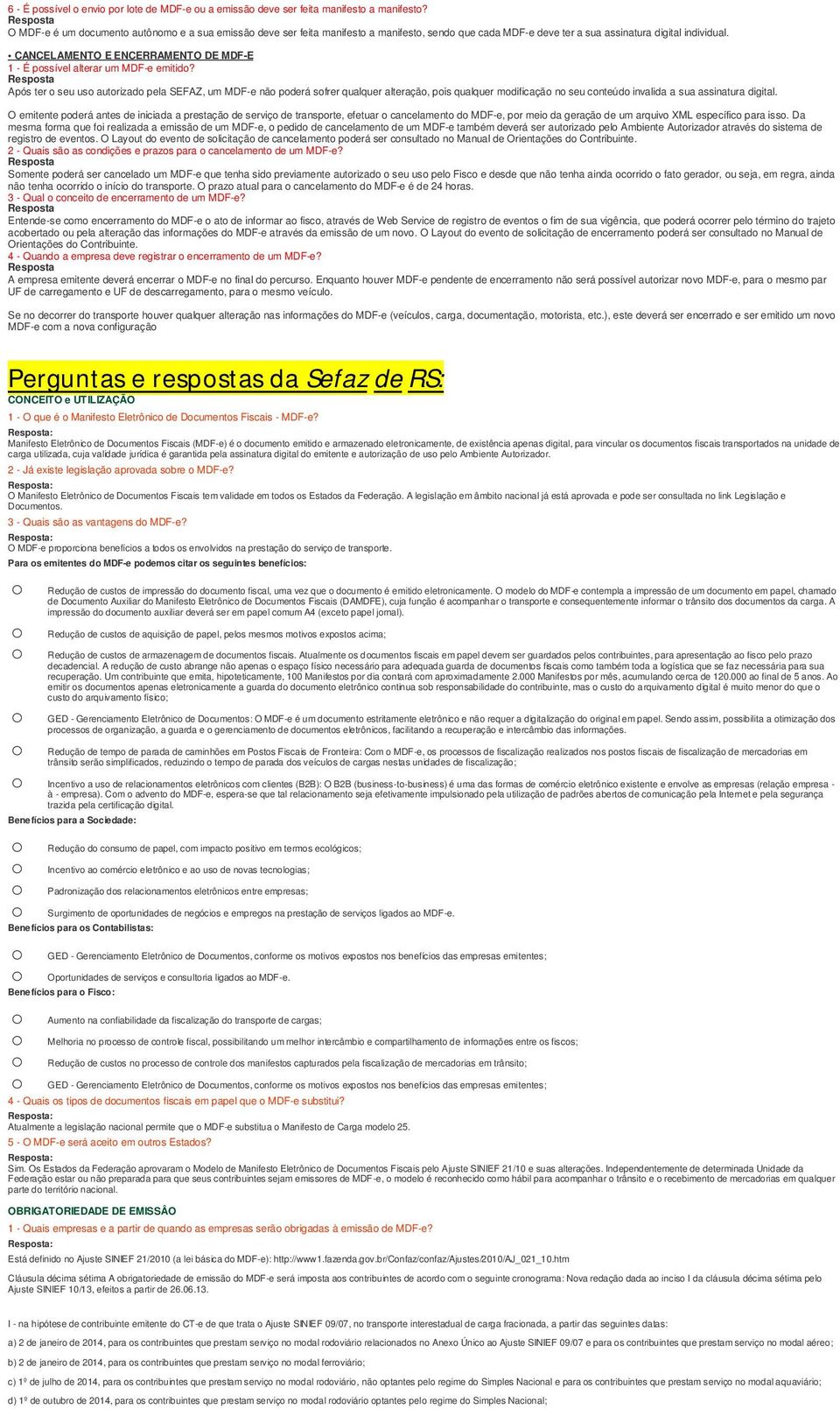 CANCELAMENTO E ENCERRAMENTO DE MDF-E 1 - É pssível alterar um MDF-e emitid?