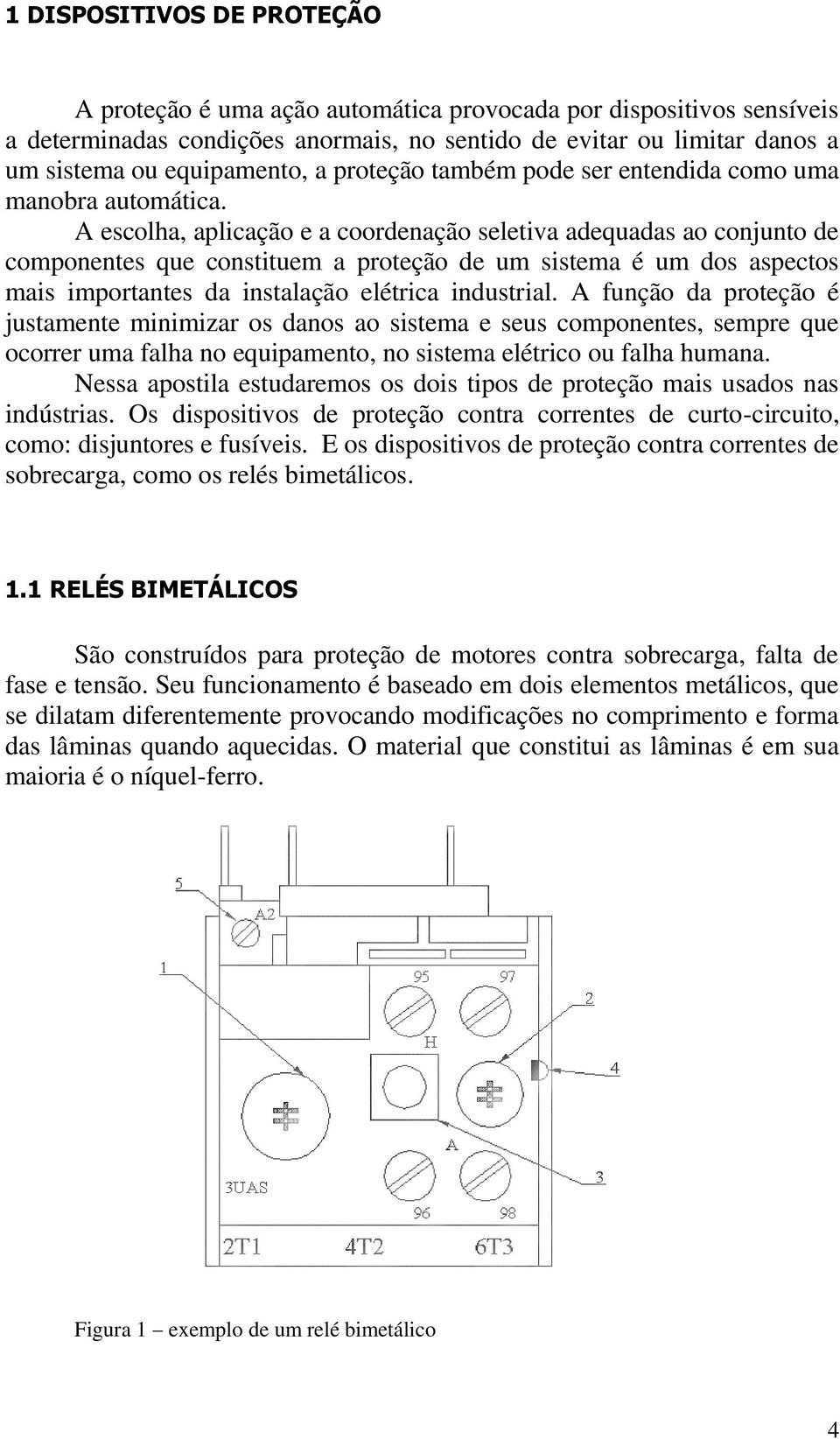 A escolha, aplicação e a coordenação seletiva adequadas ao conjunto de componentes que constituem a proteção de um sistema é um dos aspectos mais importantes da instalação elétrica industrial.