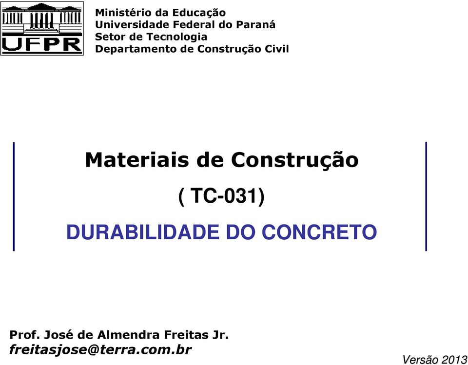 Materiais de Construção ( TC-031) DURABILIDADE DO CONCRETO Prof.