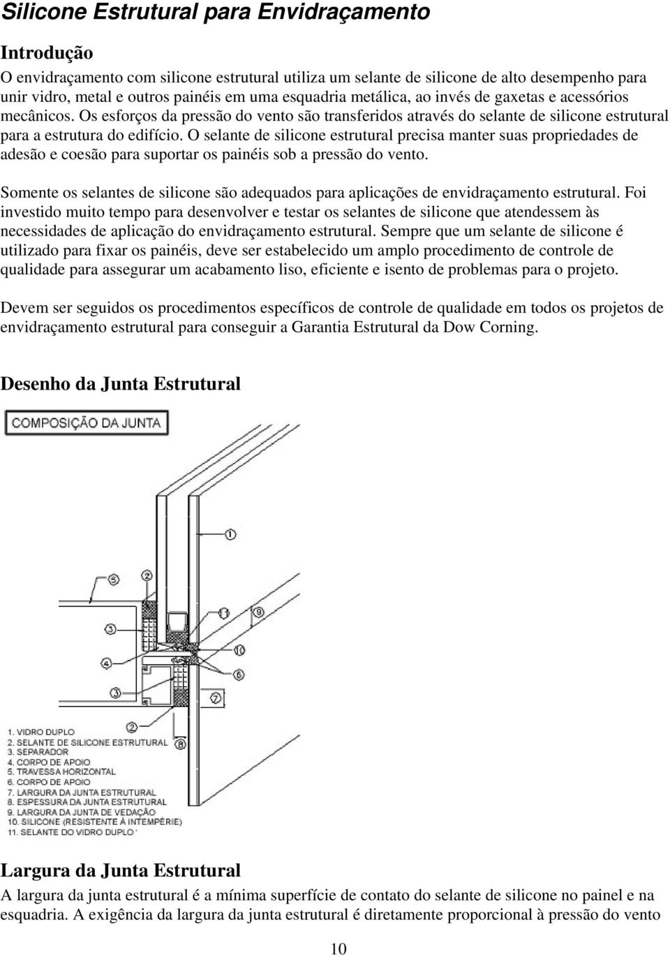 O selante de silicone estrutural precisa manter suas propriedades de adesão e coesão para suportar os painéis sob a pressão do vento.