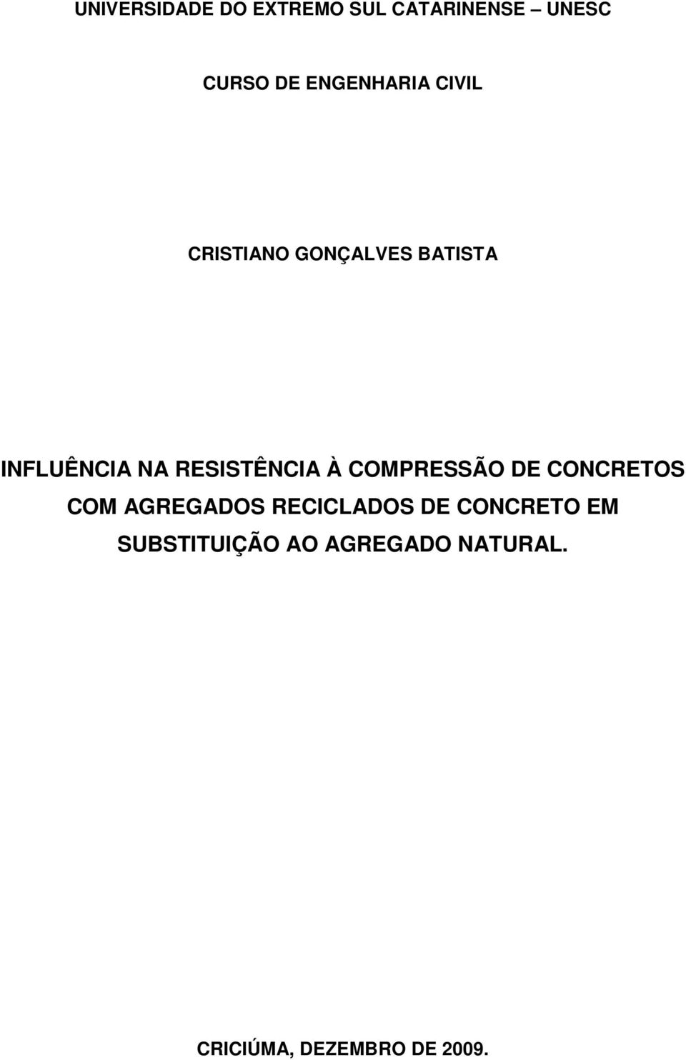 RESISTÊNCIA À COMPRESSÃO DE CONCRETOS COM AGREGADOS RECICLADOS