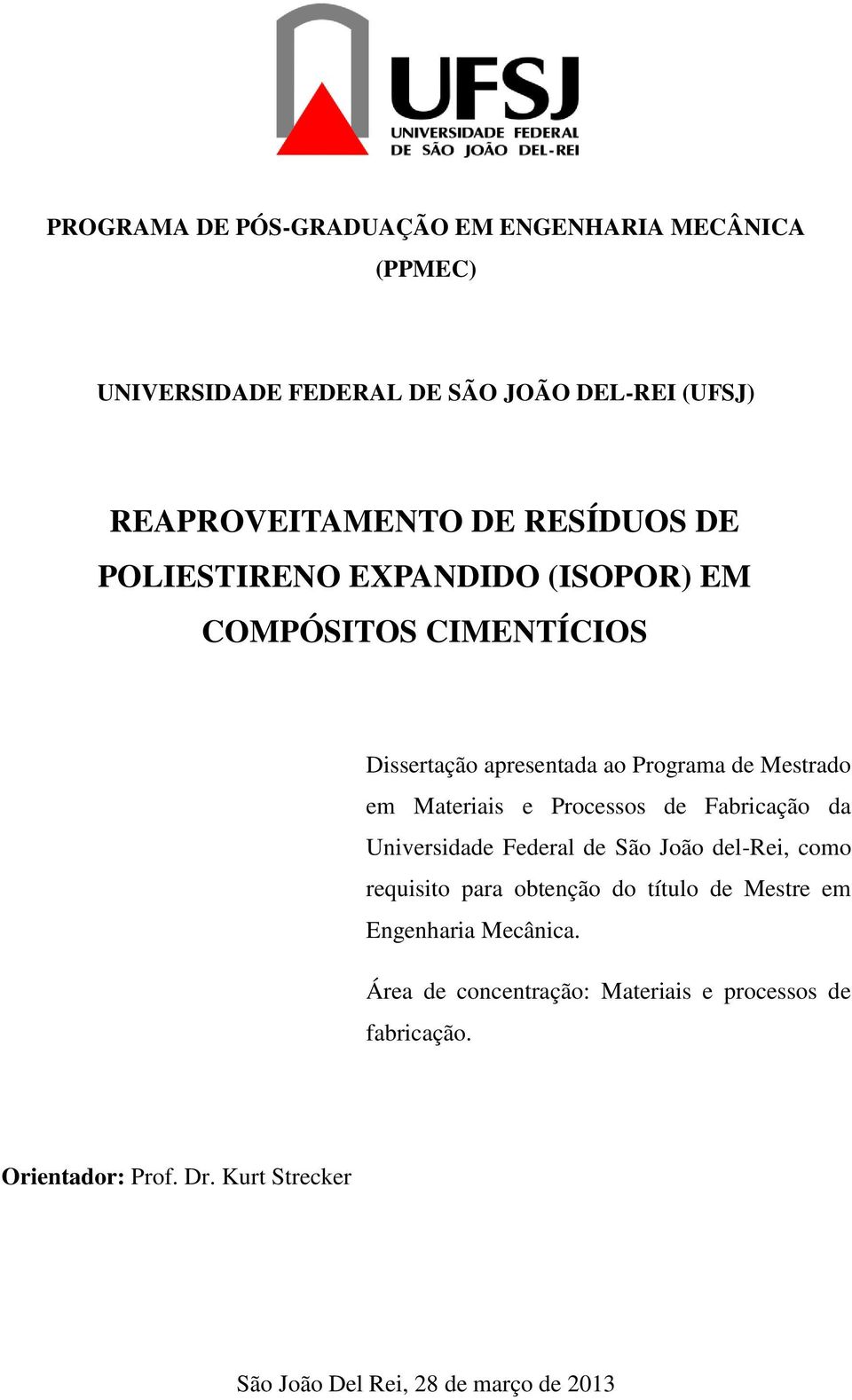 Processos de Fabricação da Universidade Federal de São João del-rei, como requisito para obtenção do título de Mestre em Engenharia