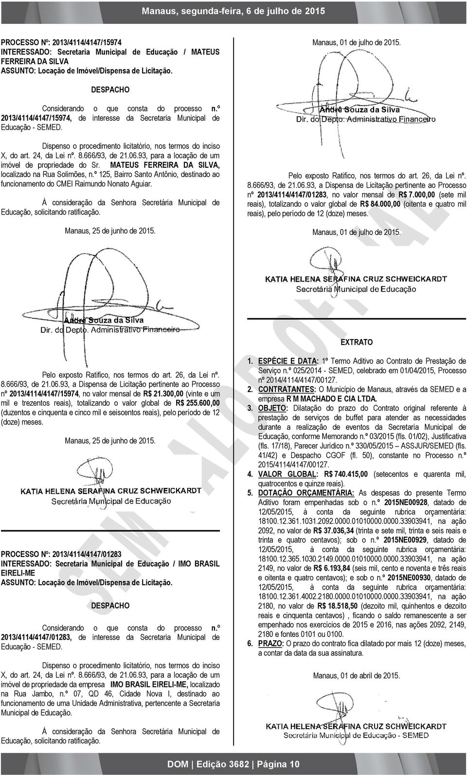 24, da Lei nº. 8.666/93, de 21.06.93, para a locação de um imóvel de propriedade do Sr. MATEUS FERREIRA DA SILVA, localizado na Rua Solimões, n.