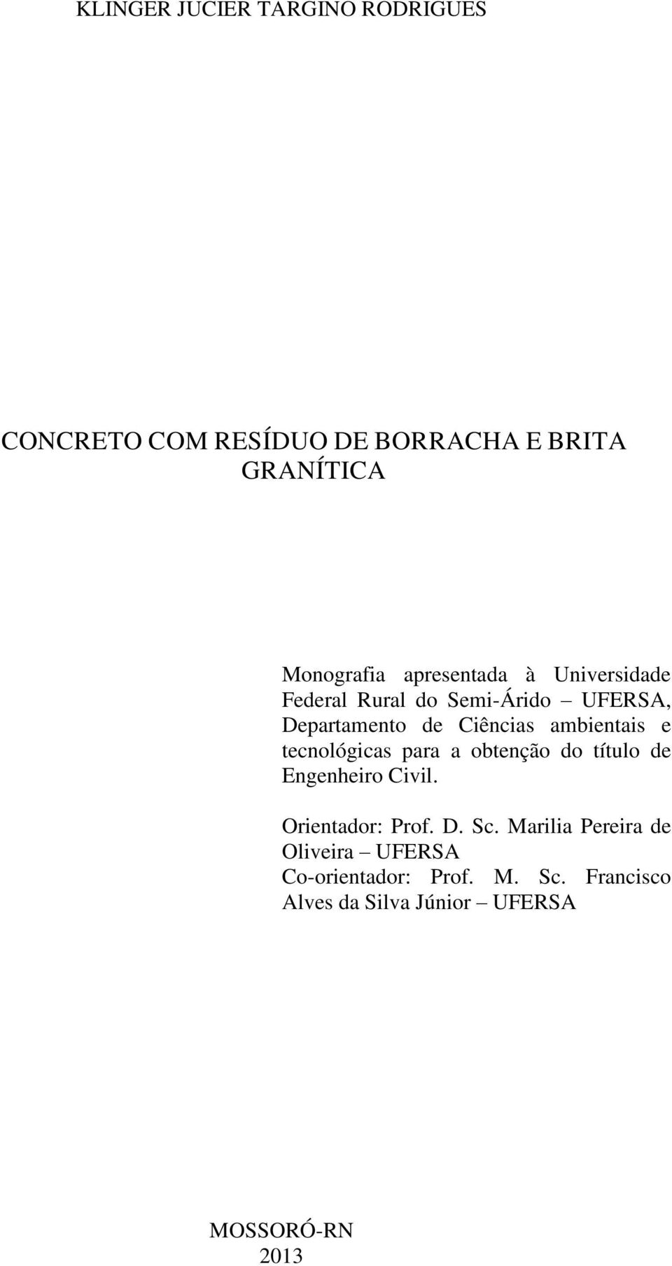 e tecnológicas para a obtenção do título de Engenheiro Civil. Orientador: Prof. D. Sc.