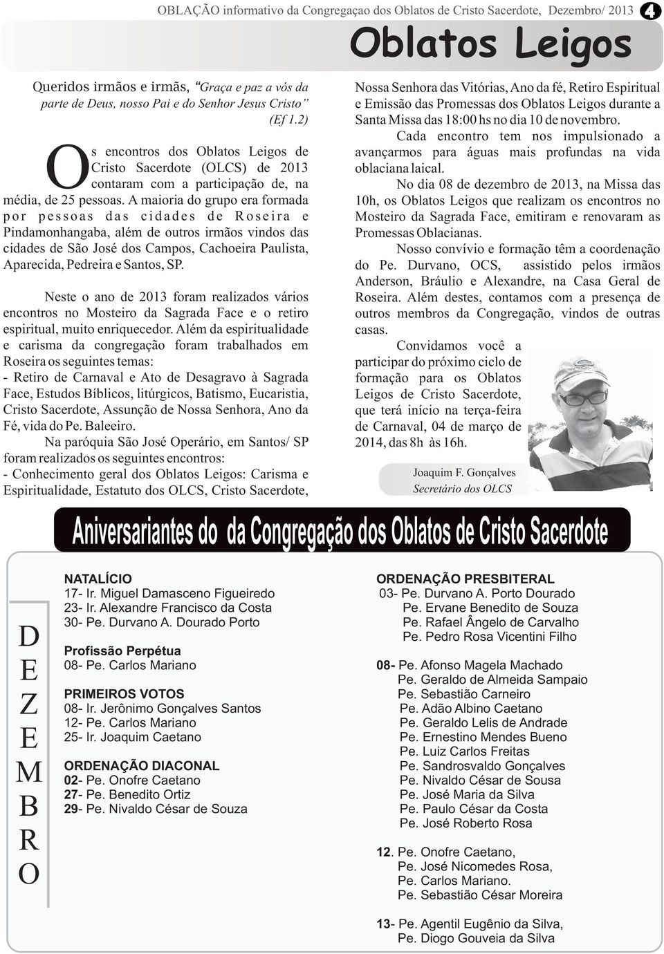 Cada encontro tem nos impulsionado a s encontros dos Oblatos Leigos de avançarmos para águas mais profundas na vida Cristo Sacerdote (OLCS) de 2013 oblaciana laical.