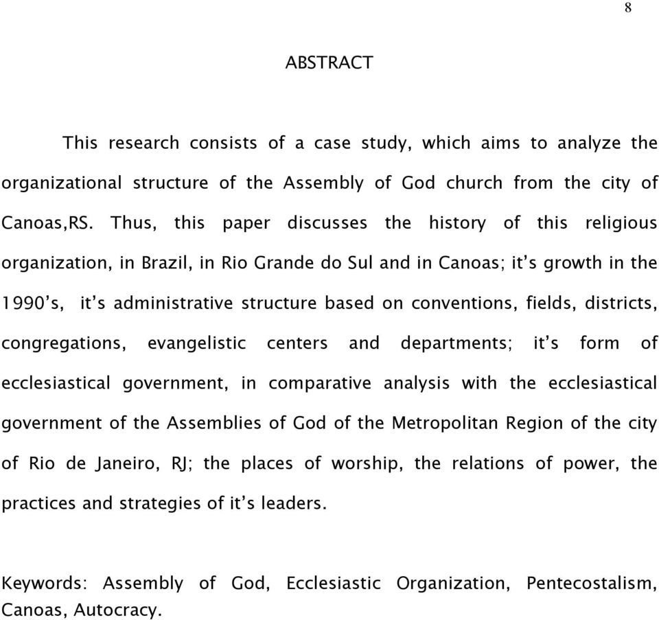 fields, districts, congregations, evangelistic centers and departments; it s form of ecclesiastical government, in comparative analysis with the ecclesiastical government of the Assemblies of God of