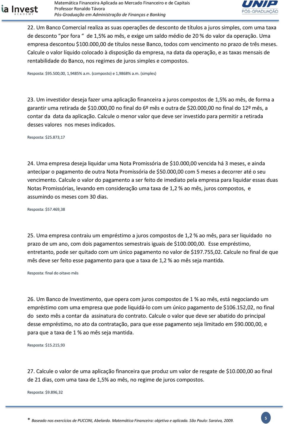 Calcule o valor líquido colocado à disposição da empresa, na data da operação, e as taxas mensais de rentabilidade do Banco, nos regimes de juros simples e compostos. Resposta: $95.500,00, 1,9485% a.