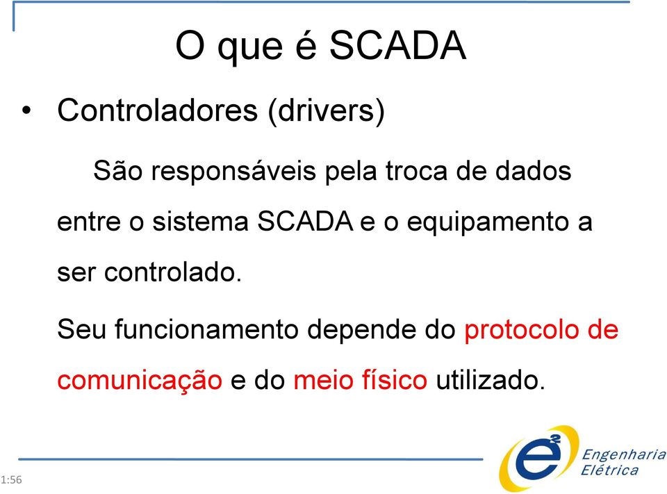 SCADA e o equipamento a ser controlado.