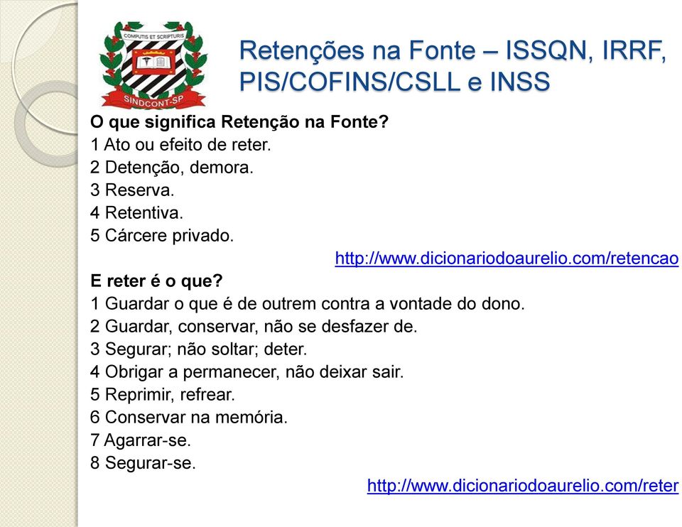 1 Guardar o que é de outrem contra a vontade do dono. 2 Guardar, conservar, não se desfazer de.