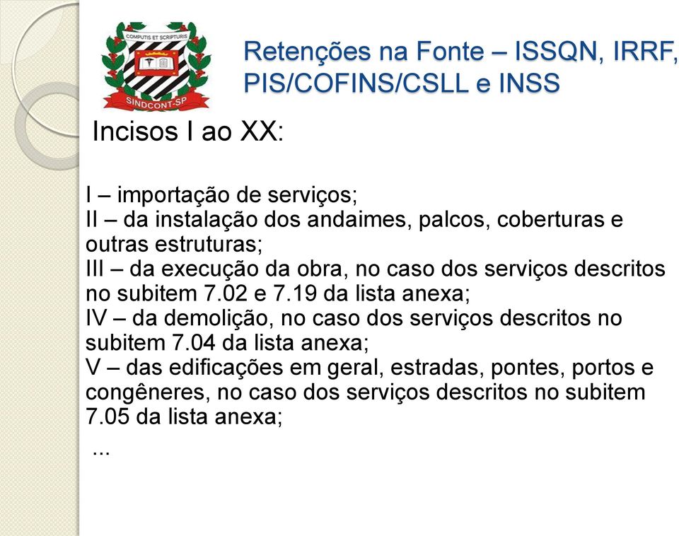 19 da lista anexa; IV da demolição, no caso dos serviços descritos no subitem 7.