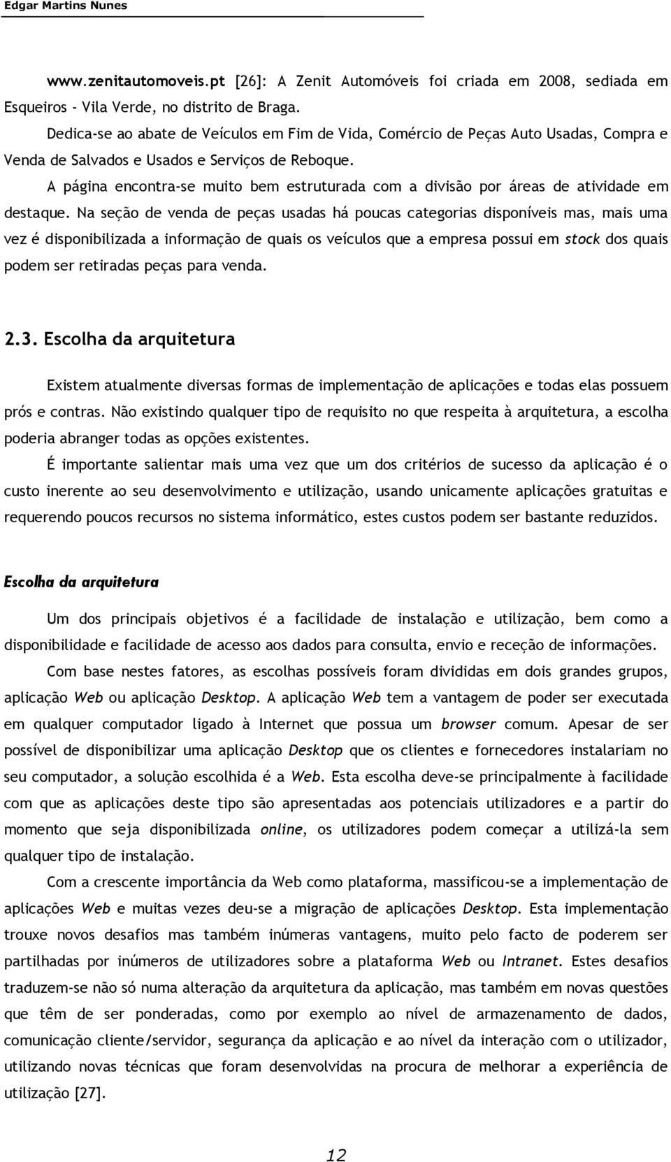 A página encontra-se muito bem estruturada com a divisão por áreas de atividade em destaque.