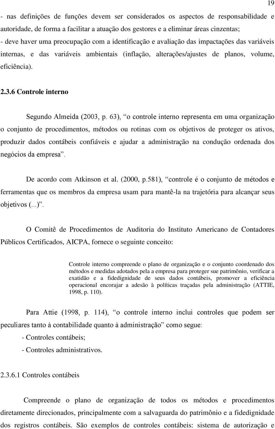 6 Controle interno Segundo Almeida (2003, p.