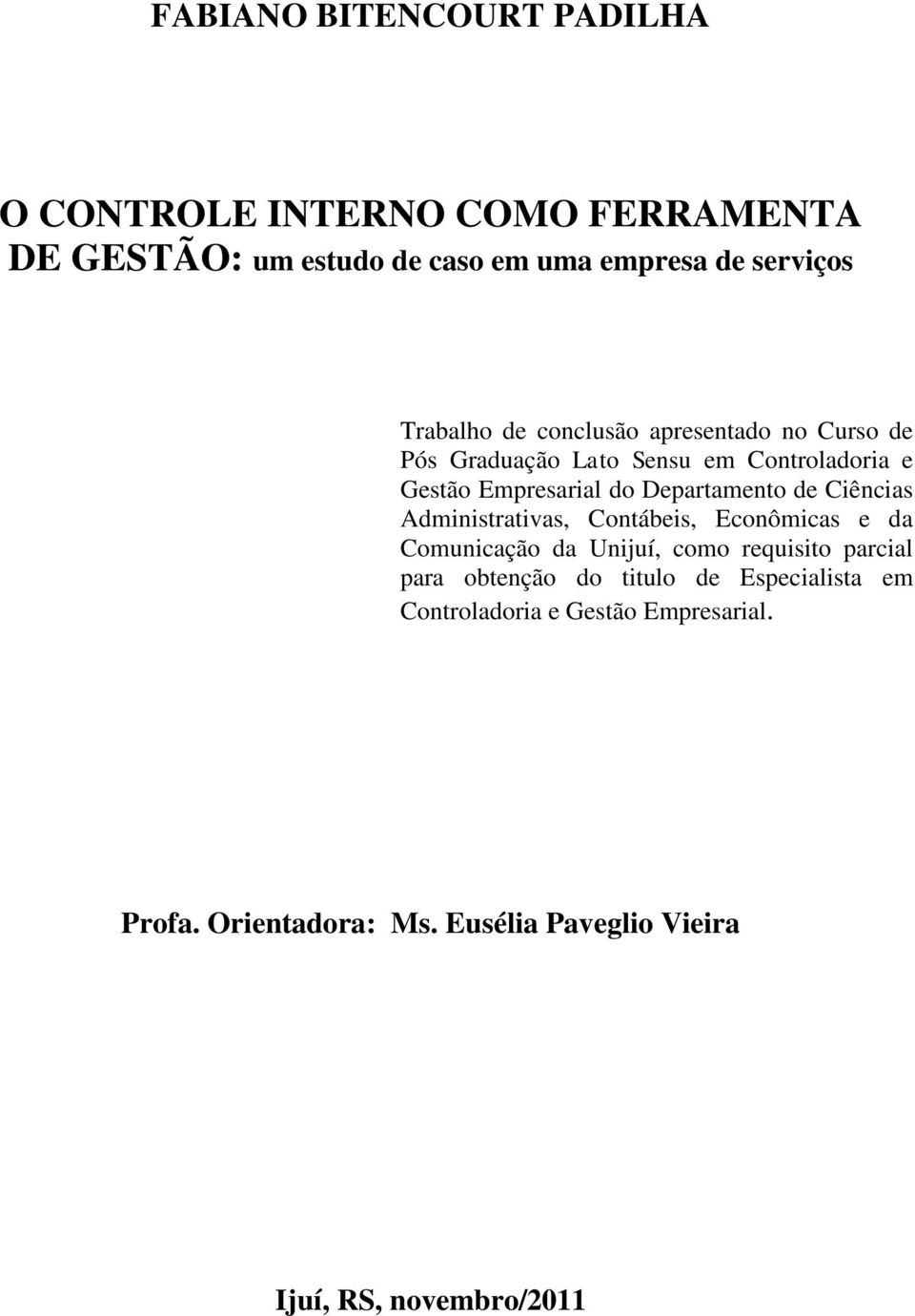 de Ciências Administrativas, Contábeis, Econômicas e da Comunicação da Unijuí, como requisito parcial para obtenção do