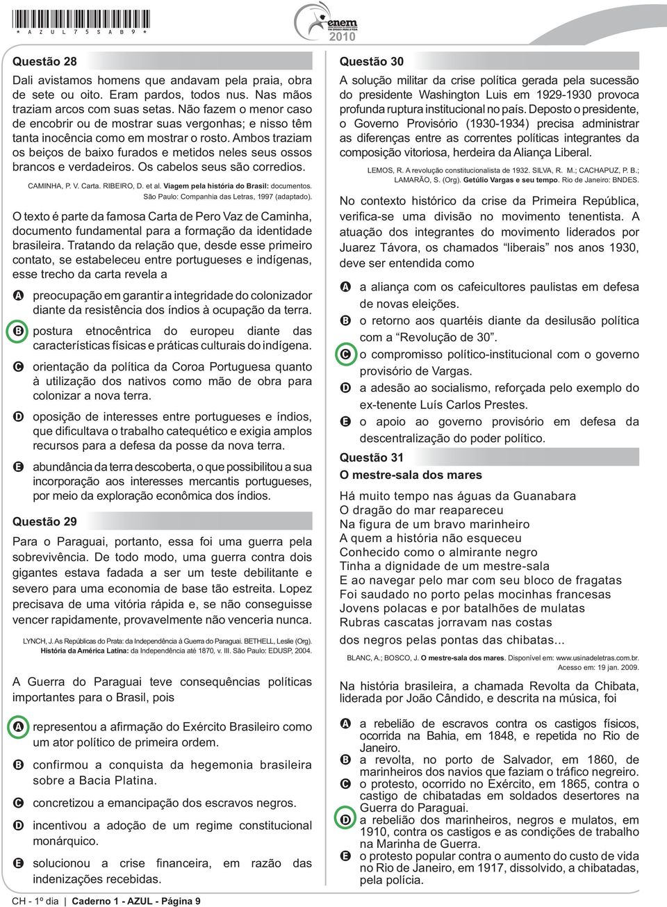 São Paulo: Companhia das Letras, 1997 (adaptado). documento fundamental para a formação da identidade brasileira.