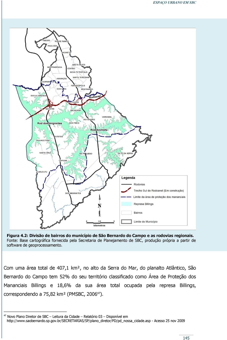 Com uma área total de 407,1 km², no alto da Serra do Mar, do planalto Atlântico, São Bernardo do Campo tem 52% do seu território classificado como Área de Proteção dos