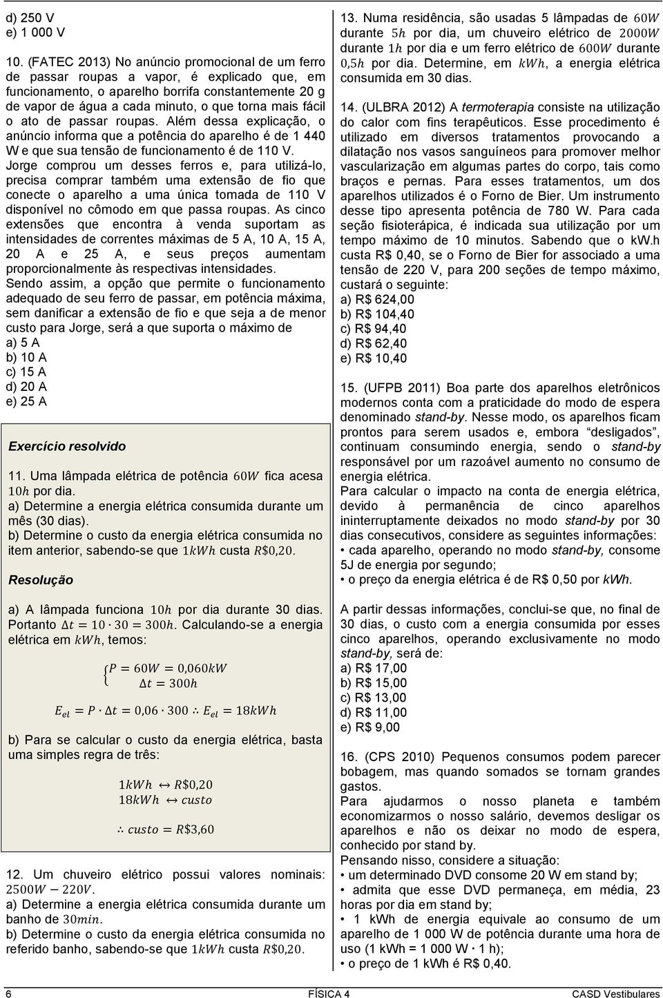 fácil o ato de passar roupas. Além dessa explicação, o anúncio informa que a potência do aparelho é de 1 440 W e que sua tensão de funcionamento é de 110 V.