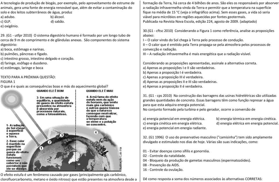 São componentes do sistema digestório: a) boca, estômago e narinas. b) pulmões, pâncreas e fígado. c) intestino grosso, intestino delgado e coração. d) faringe, esôfago e duodeno.