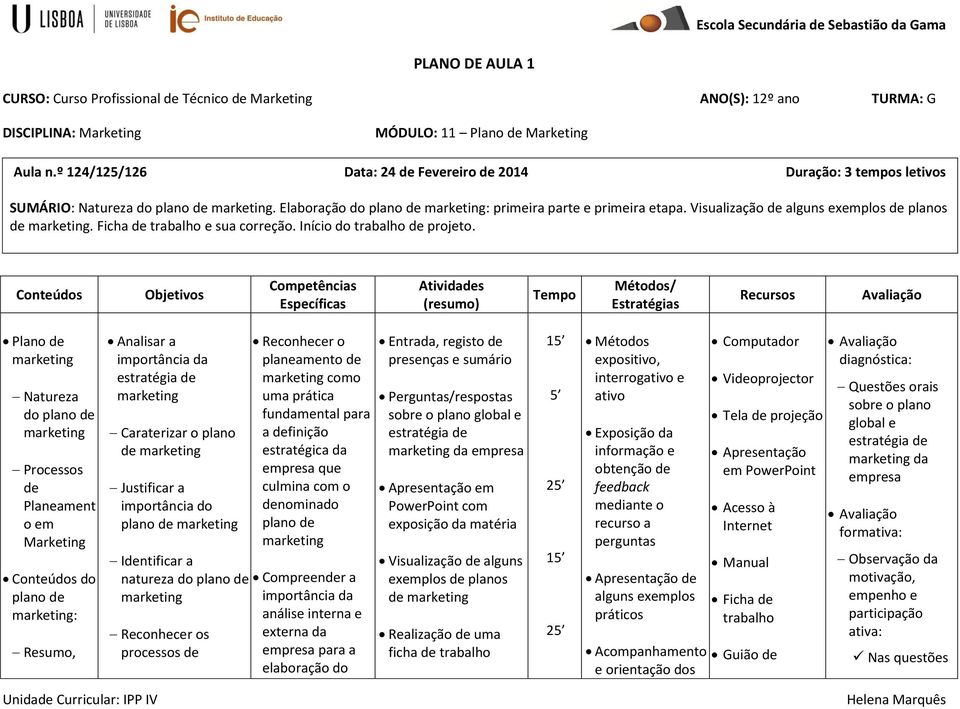 Visualização de alguns exemplos de planos de marketing. Ficha de trabalho e sua correção. Início do trabalho de projeto.