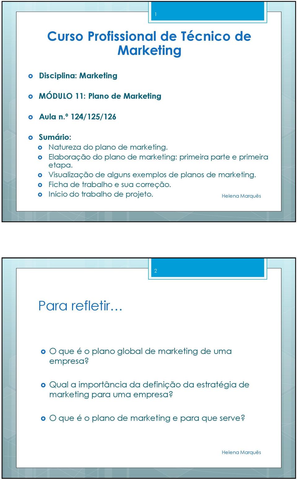 Visualização de alguns exemplos de planos de marketing. Ficha de trabalho e sua correção. Início do trabalho de projeto.