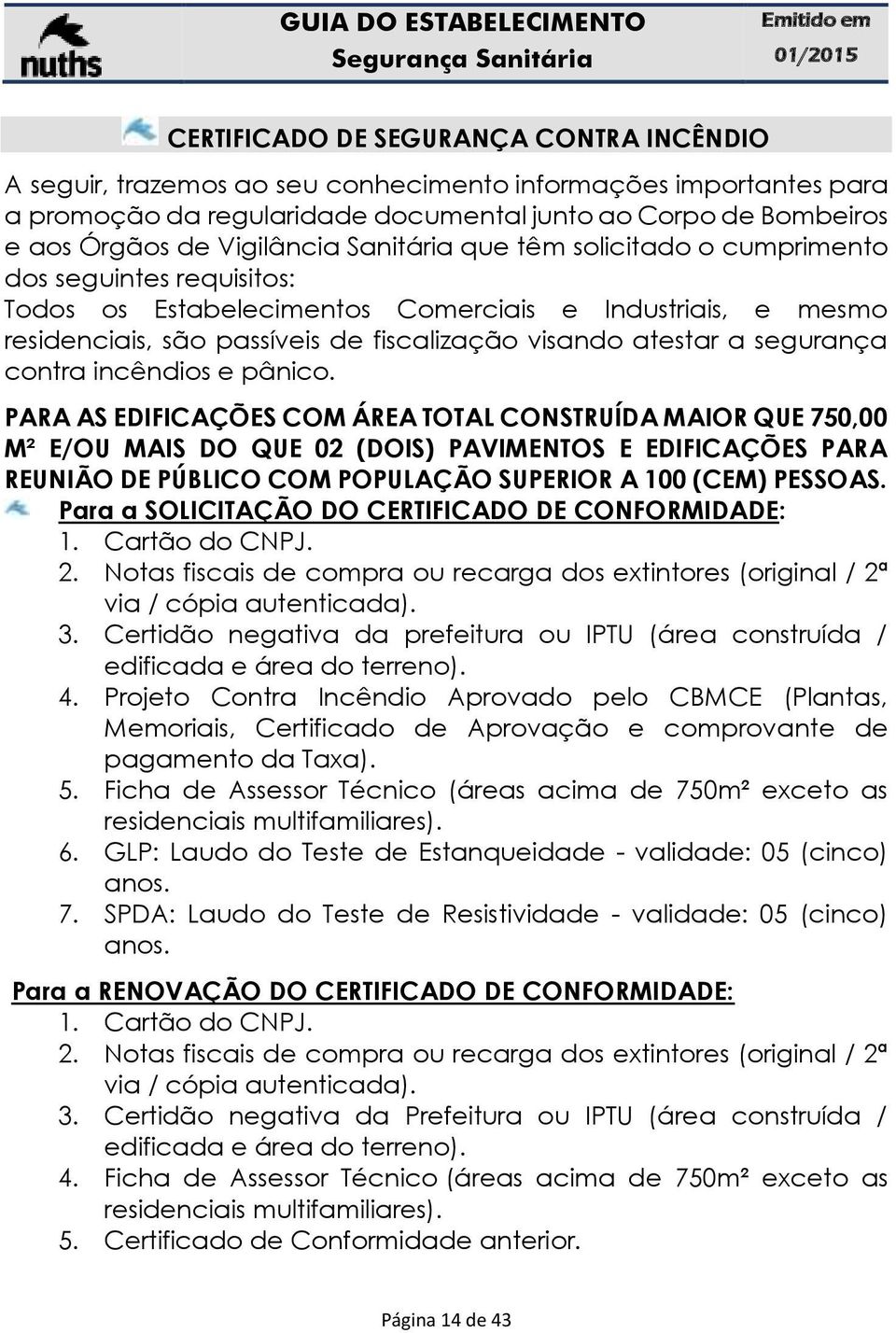 a segurança contra incêndios e pânico.