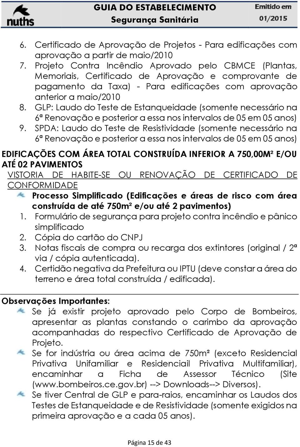 GLP: Laudo do Teste de Estanqueidade (somente necessário na 6ª Renovação e posterior a essa nos intervalos de 05 em 05 anos) 9.