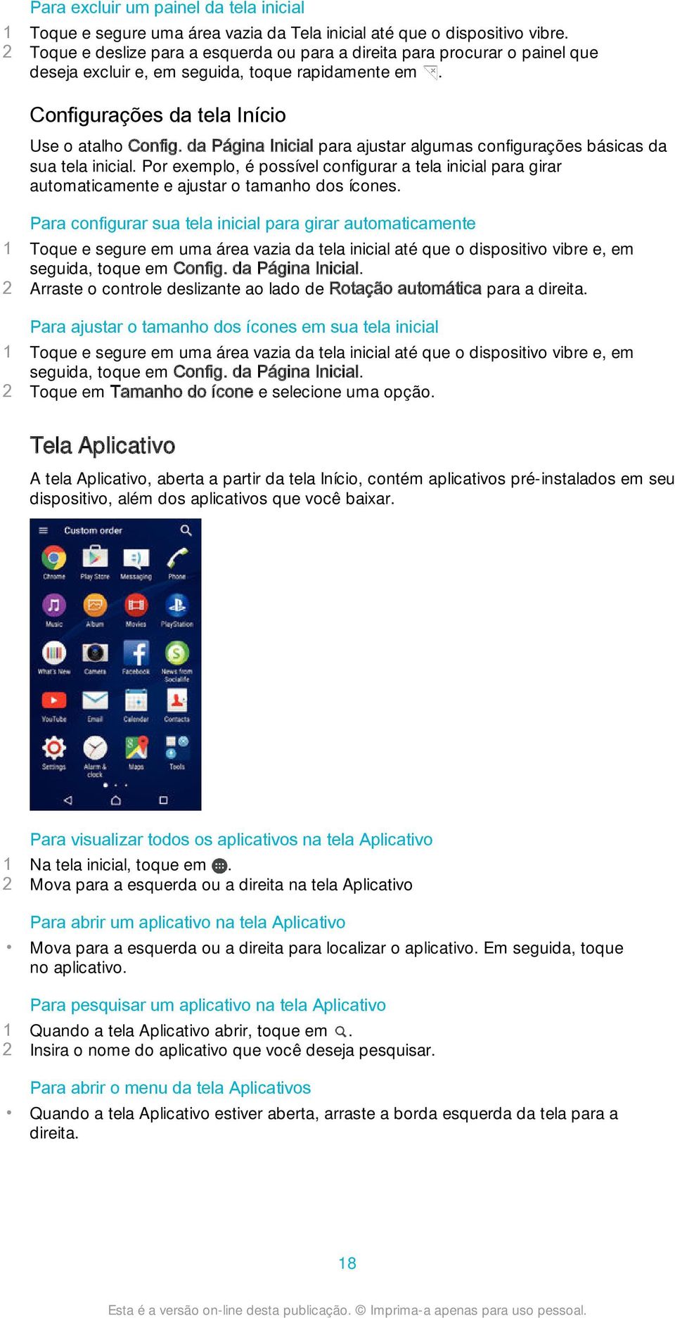 da Página Inicial para ajustar algumas configurações básicas da sua tela inicial. Por exemplo, é possível configurar a tela inicial para girar automaticamente e ajustar o tamanho dos ícones.