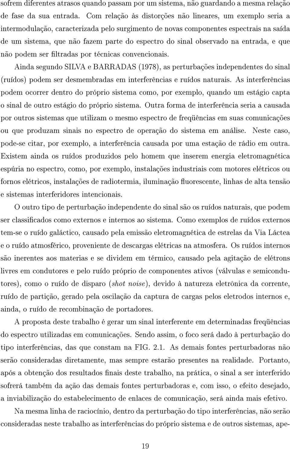 sinal observado na entrada, e que não podem ser ltradas por técnicas convencionais.